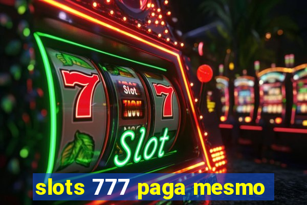 slots 777 paga mesmo